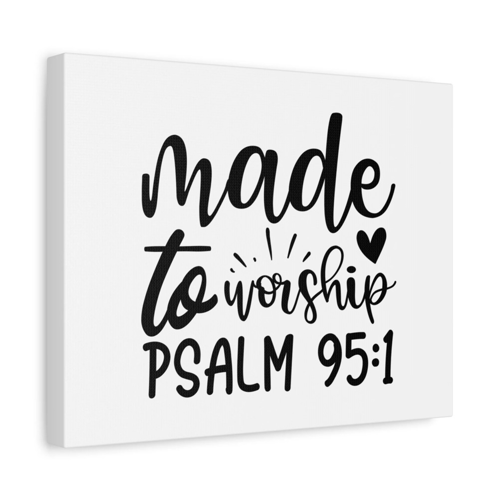 Scripture Canvas Made To Worship Psalm 95:1 Christian Wall Art Bible Verse